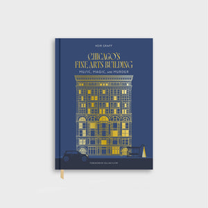 Book cover of 'Chicago's Fine Arts Building: Music, Magic, and Murder' with a building illustration on a blue background.