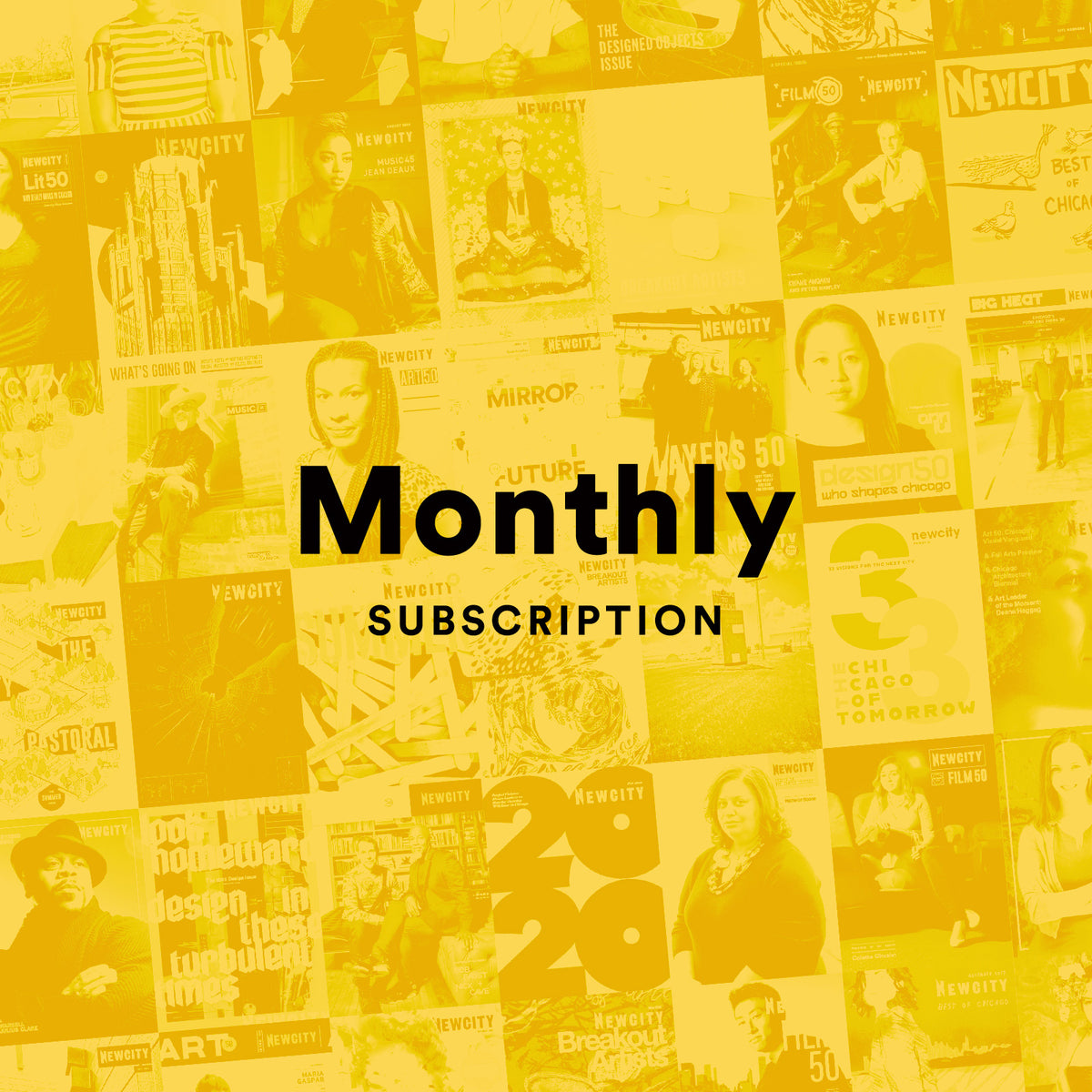 Newcity cover collage with yellow overlay and words "Monthly Subscription" in black lettering