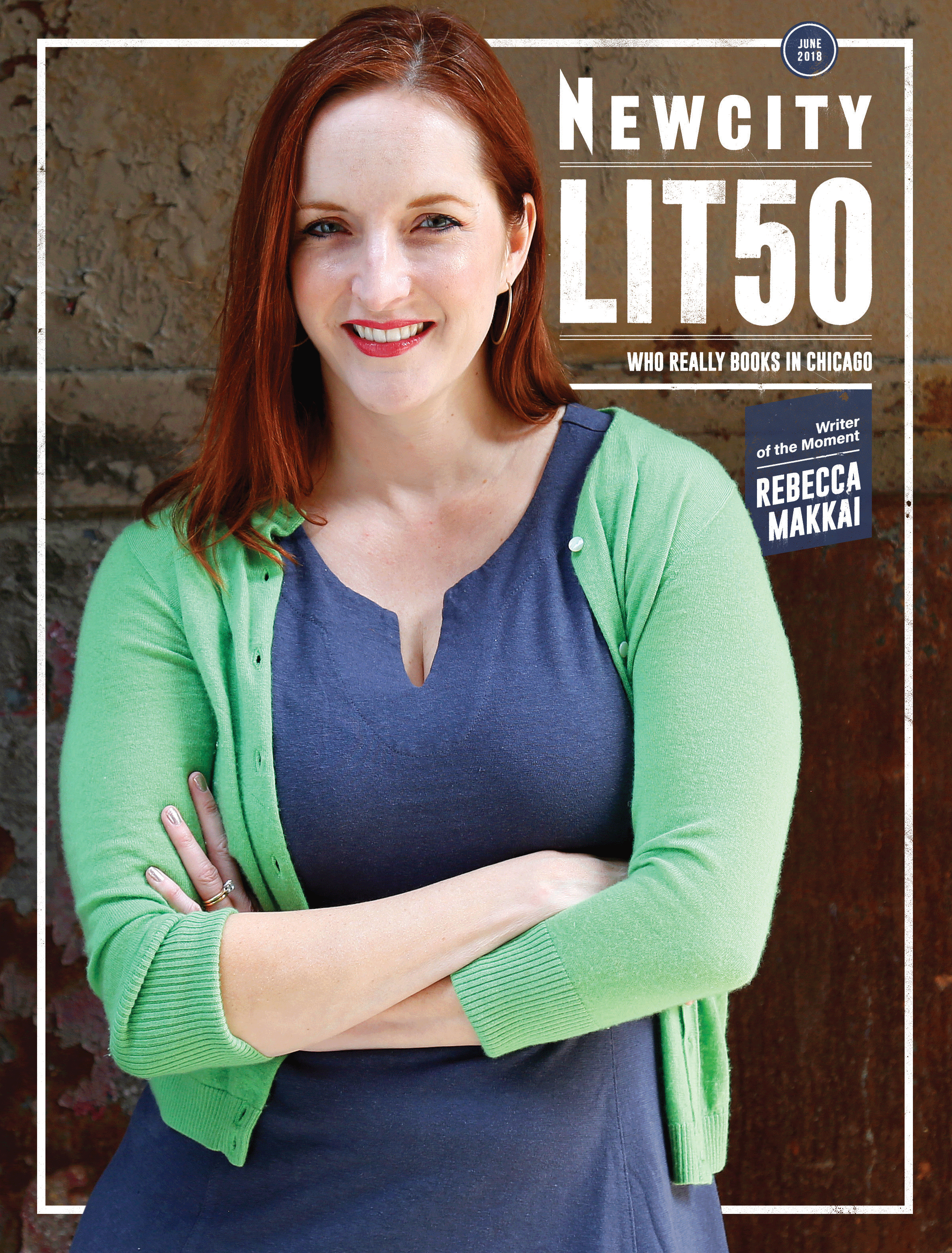 A woman with long red hair, dressed in a green cardigan over a blue dress and smiling with her arms crossed, stands on the cover of the June 2018 Issue: Lit 50, which features the headline "Who Really Books in Chicago"—a vibrant nod to the artists shaping Chicago’s creative landscape.